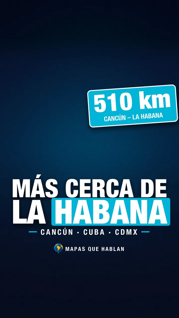 Portada de Mapas que hablan con el título Más cerca de La Habana y la cifra 510 km entre Cancún y La Habana